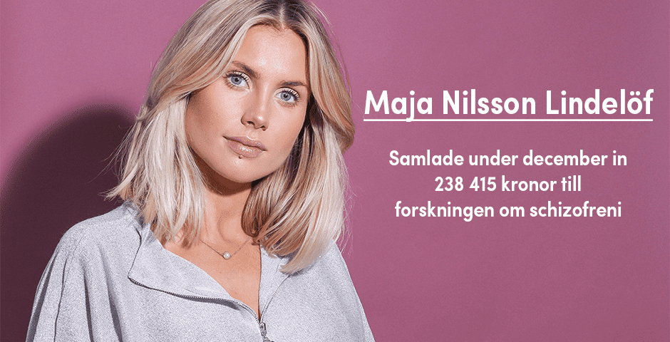 Porträtt av Maja Nilsson Lindelöf med texten "Maja Nilsson Lindelöf samlade under december in 238 425 kronor till forskningen om schizofreni."